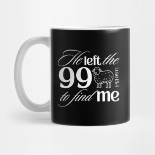 He Left the 99 to Find Me Bible Verse in Dark Theme Mug